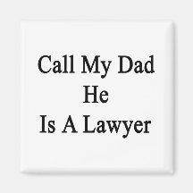 Call My Dad He Is A Lawyer Fridge Magnet