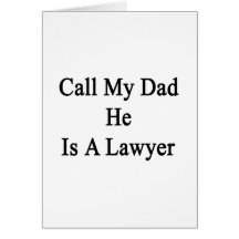 Call My Dad He Is A Lawyer Greeting Cards