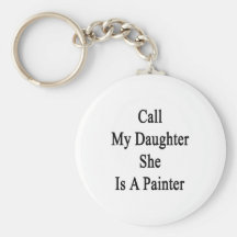 Call My Daughter She Is A Painter Keychain