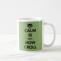 Calm is not How I Roll Mug