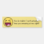 Can't Hear You Swearing At Me Bumper Sticker