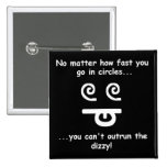 Can't Outrun the Dizzy! Buttons
