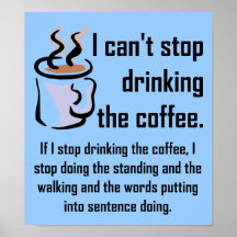 Can't Stop The Coffee Funny Poster Sign