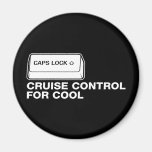 capslock - cruise control for cool refrigerator magnet