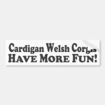 Cardigan Welsh Corgis Have More Fun! - Bumper Stic Bumper Sticker