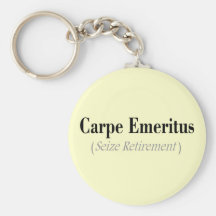Carpe Emeritus (Seize Retirement) Gifts Key Chains