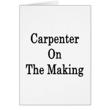 Carpenter On The Making Card