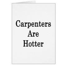 Carpenters Are Hotter Cards