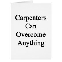 Carpenters Can Overcome Anything Greeting Card