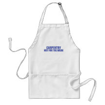 Carpentry-Not for the Weak Aprons