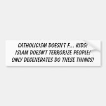 Catholicism doesn't f... kids! bumper sticker