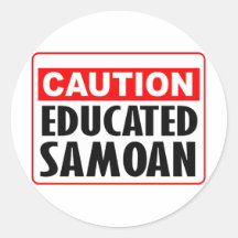 Caution Educated Samoan -- T-Shirt Stickers