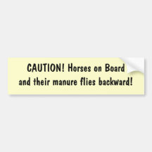 CAUTION! Horses on Boardand their manure flies ... Bumper Stickers