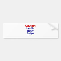 Caution I Am the Honey Badger Bumper Sticker