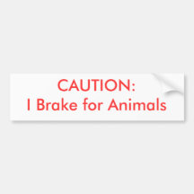 CAUTION:  I Brake for Animals Bumper Sticker