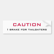 CAUTION I Brake for Tailgaters Bumper Stickers
