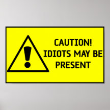 Caution Idiots Print