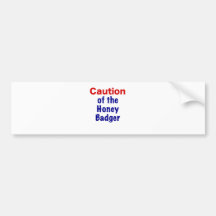 Caution of the Honey Badger Bumper Stickers