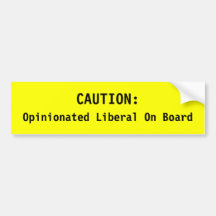 CAUTION: Opinionated Liberal On Board bumper stick Bumper Stickers