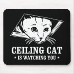 Ceiling Cat is Watching You Mouse Pads