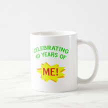 Celebrating 40 Years Of Me Coffee Mug