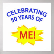 Celebrating 50 Years Of Me! Print