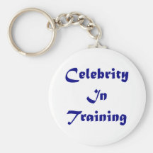 Celebrity In Training Key Chains