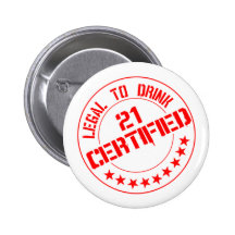Certified Now 21 Legal to Drink Pinback Buttons
