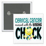 Cervical Cancer Messed With The Wrong Chick Pinback Button