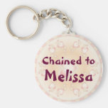 "Chained to" - Customise with your name Key Chain