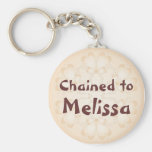 "Chained to" - Customise with your name Keychains