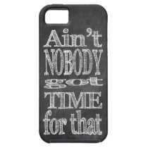Chalk Blackboard Ain't NOBODY got TIME for that casemate cases