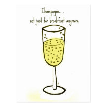 Champagne...not just for breakfast anymore post cards