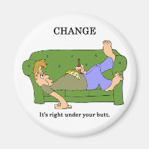 change-its-right-under-your-butt refrigerator magnet