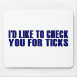 Check You For Ticks Mousepads
