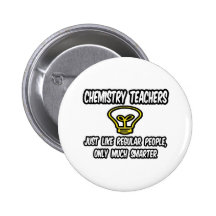 Chem Teachers...Regular People, Only Smarter Pin