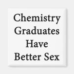 Chemistry Graduates Have Better Sex Refrigerator Magnet