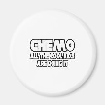 Chemo...Cool Kids Fridge Magnets