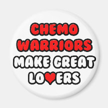 Chemo Warriors Make Great Lovers Magnet