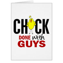 Chick DONE With Guys Card