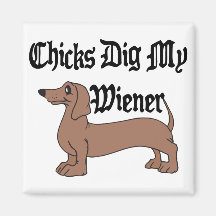 Chicks Dig My Wiener German Fridge Magnet