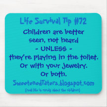 Children are betterseen, not heard- UNLESS -the... Mouse Mats