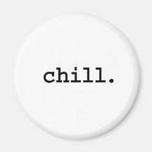 chill. refrigerator magnets