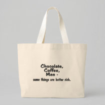 Chocolate Coffee Men Some Things Are Better Rich bags