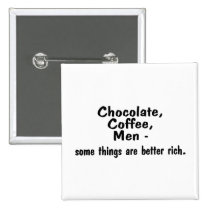 Chocolate Coffee Men Some Things Are Better Rich buttons