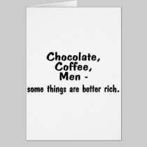 Chocolate Coffee Men Some Things Are Better Rich cards