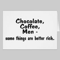 Chocolate Coffee Men Some Things Are Better Rich cards
