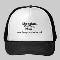 Chocolate Coffee Men Some Things Are Better Rich hats