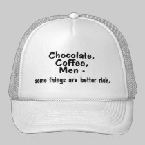 Chocolate Coffee Men Some Things Are Better Rich hats
