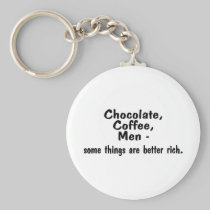 Chocolate Coffee Men Some Things Are Better Rich keychains